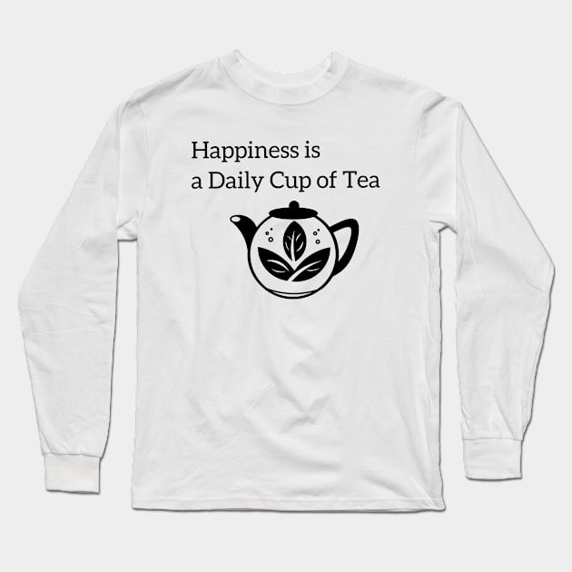 Happiness is a Daily Cup of Tea Long Sleeve T-Shirt by MayWinterWhite
